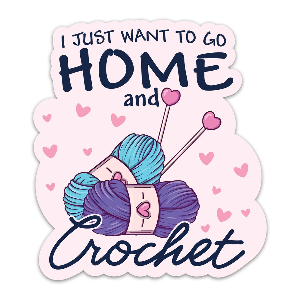 (3PCs) I Just Want to Go Home and Crochet Sticker Crocheting Sticker Waterproof Vinyl Knitting Decal for Laptop Tumbler Notebook Water Bottles Gift for Crocheters Knitters 3 Inches